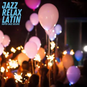 Super Jazz Deluxe by Jazz Relax Latin