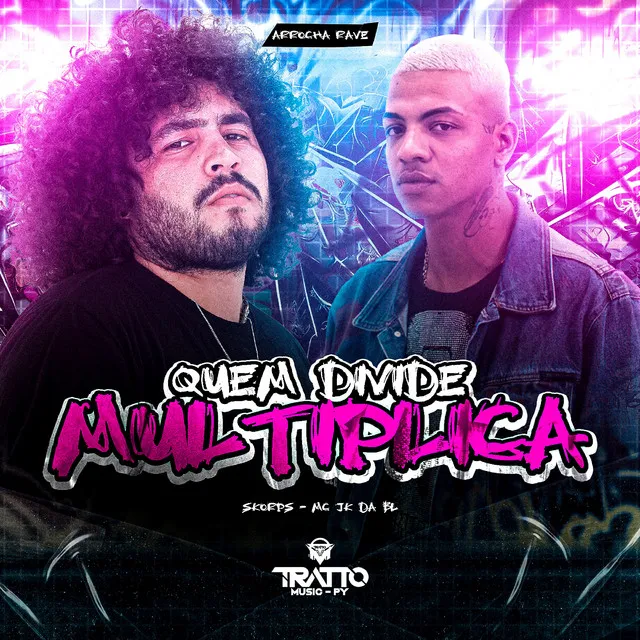 Quem Divide Multiplica (Arrocha Rave)