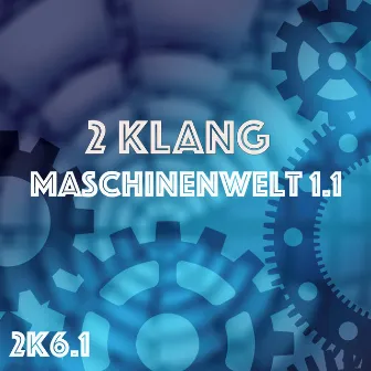 Maschinenwelt 1.1 by 2 Klang