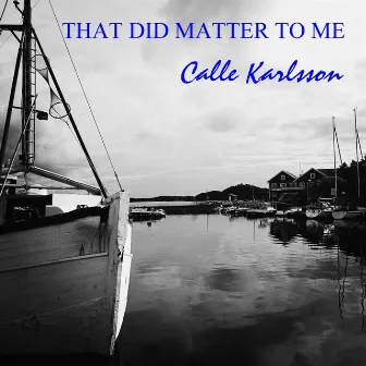 That Did Matter to Me by Calle Karlsson