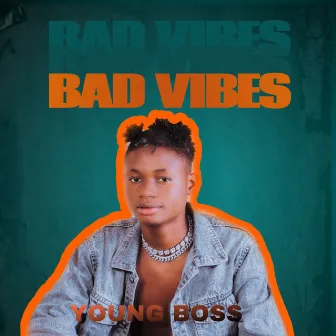 Bad Vibes by Young Boss