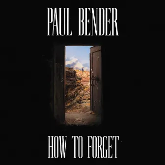 How To Forget by Paul Bender