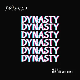 Dynasty by FRIEND$