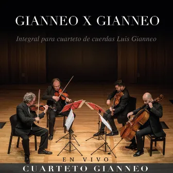 Gianeo X Gianneo. Integral para Cuarteto de Cuerdas Luis Gianneo (En Vivo) by Luis Gianneo