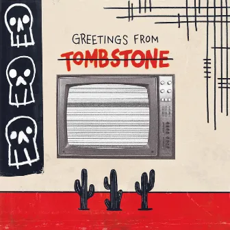 Greetings From Tombstone by Hues