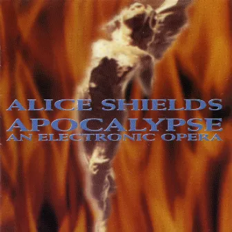 Alice Shields: Apocalypse, An Electronic Opera by Jim Matus