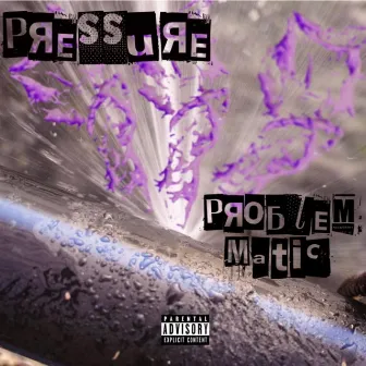 Pressure by ProblemMatic