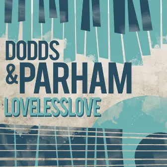 Loveless Love by Dodds And Parham