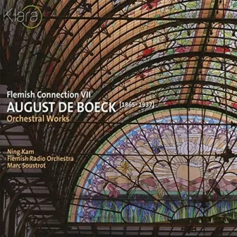 August De Boeck: Orchestral Works (Flemish Connection VII) [VRT Muziek Edition] by August de Boeck