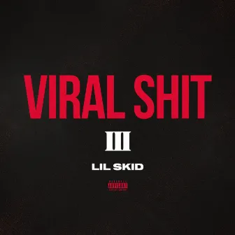 VIRAL SHIT III by Lil Skid