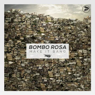 Make It Bang by Bombo Rosa