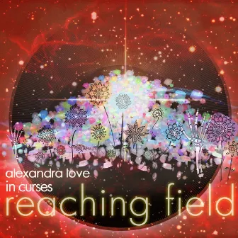 Reaching Field by Alexandra Love