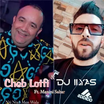 Nti Nta3 Men Wala by Cheb Lotfi