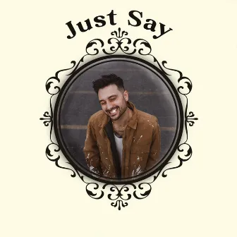 Just Say by Cameron James