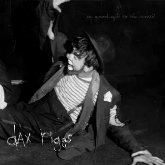 Say Goodnight to the World by Dax Riggs