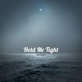 Hold Me Tight by Telluci