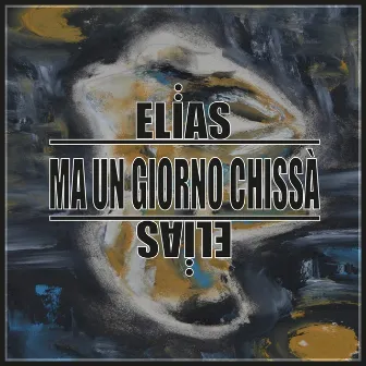 Ma Un Giorno Chissà by Elias