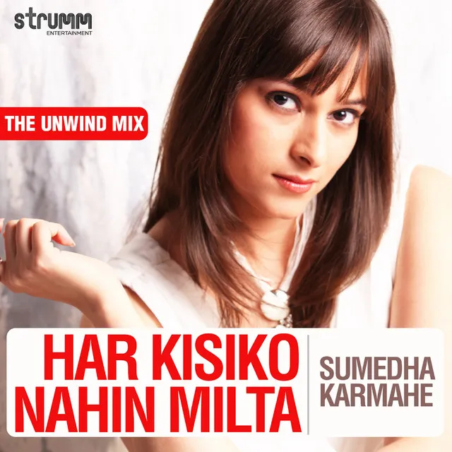 Har Kisiko Nahin Milta - The Unwind Mix