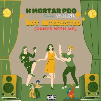 Not Interested (Dance With Me) by H Mortar Pdq