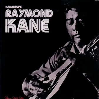 This Is Slack Key - Nanakuli's Raymond Kane by Raymond Kane