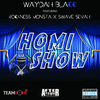 Homi Show by Waydah Blacc