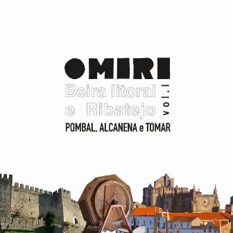 Beira Litoral e Ribatejo vol.I: Pombal, Alcanena e Tomar by OMIRI