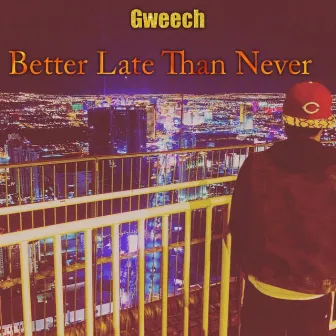 Better Late Than Never by Gweech