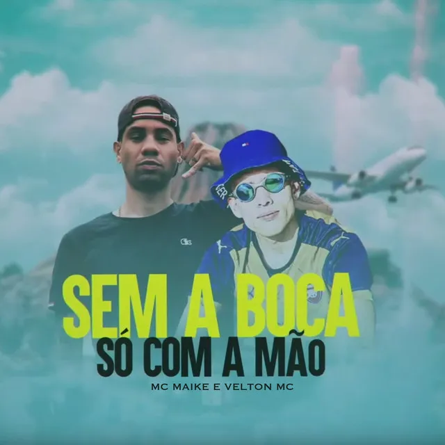 Sem a Boca Só Com a Mão