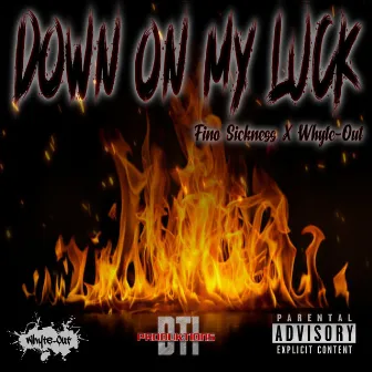 Down On My Luck by Fino Sickness