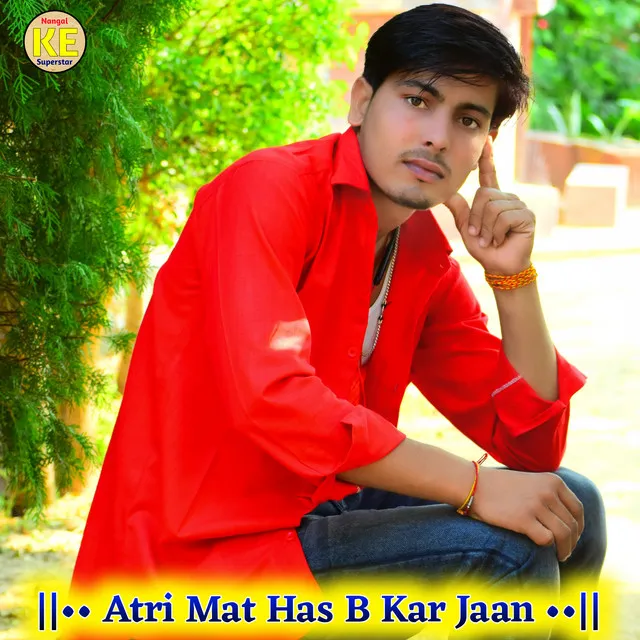 Atri Mat Has B Kar Jaan (Rajasthani)