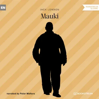 Mauki (Ungekürzt) by Jack London