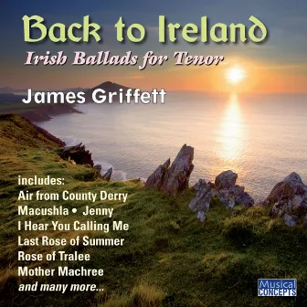 Back to Ireland - Irish Songs & Ballads for Tenor by James Griffett