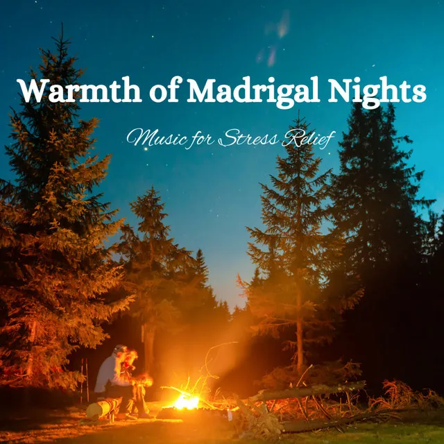 Warmth of Madrigal Nights: Music for Stress Relief