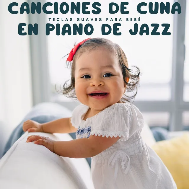 Canciones De Cuna En Piano De Jazz: Teclas Suaves Para Bebé