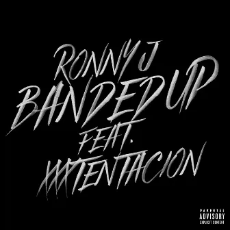 Banded Up (feat. XXXTENTACION) by RONNY J