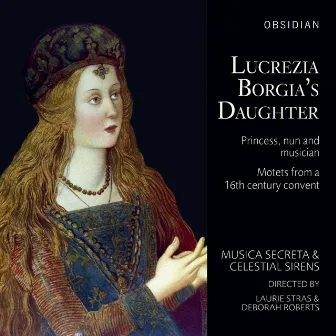 Lucrezia Borgia's Daughter by Musica Secreta