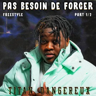 freestyle (pas besoin de forcer) by Titan dangereux