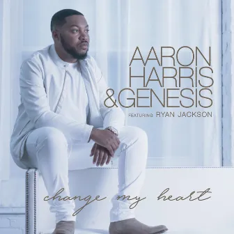 Change My Heart by Aaron Harris & Genesis