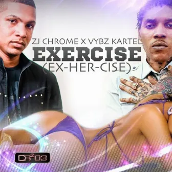 Exercise (ex-Her-Cise) by ZJ Chrome