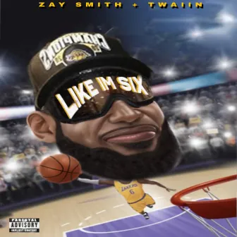 Like I’m Six by Zay Smith