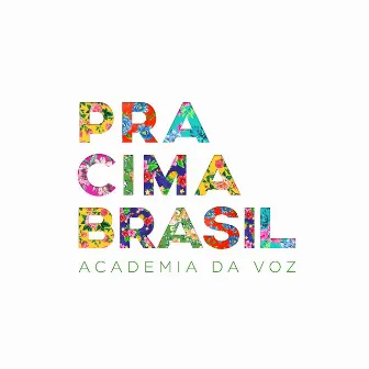 Pra Cima Brasil by Academia da Voz