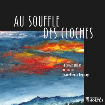 Jean-Pierre Leguay: Au souffle des cloches, improvisations au piano by Jean-Pierre Leguay