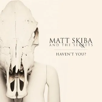 Haven't You? EP by Matt Skiba and the Sekrets