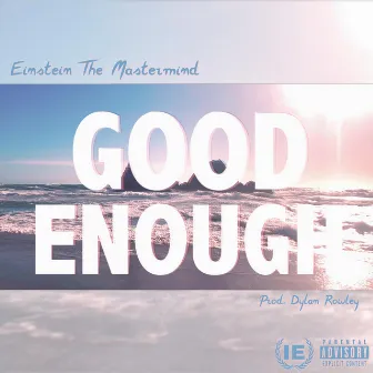 Good Enough by Einstein the Mastermind