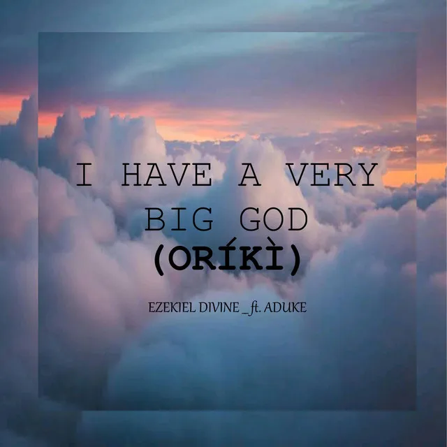 I Have a Very Big God