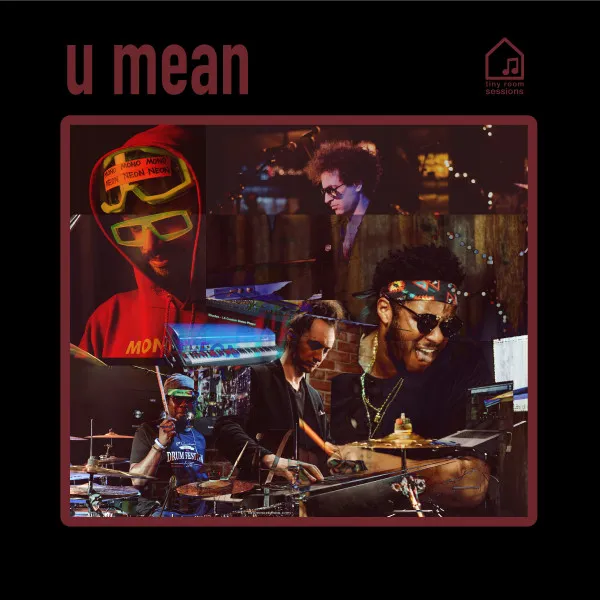 u mean - Tiny Room Sessions