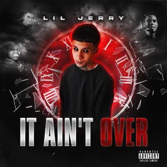 IT AIN'T OVER by Lil Jerry