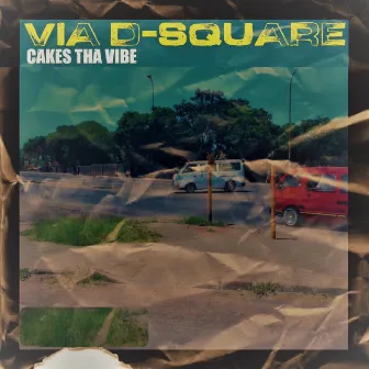 Via D-Square by Cakes Tha Vibe