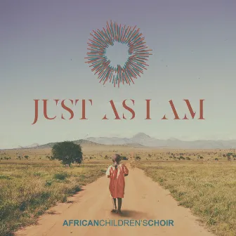 Just as I Am by African Children's Choir