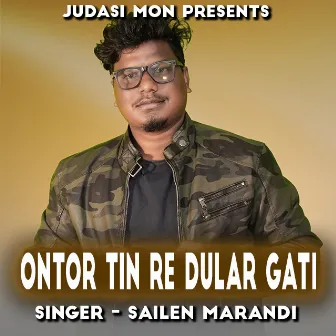 Ontor Tin Re Dular Gati (Santhali Song ) by Sailen Marandi